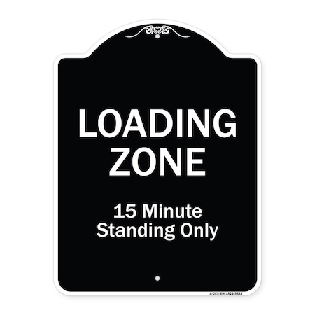 Signmission Designer Series-Loading Zone 15 Minutes Standing Only, 24" x 18", BW-1824-9833 A-DES-BW-1824-9833